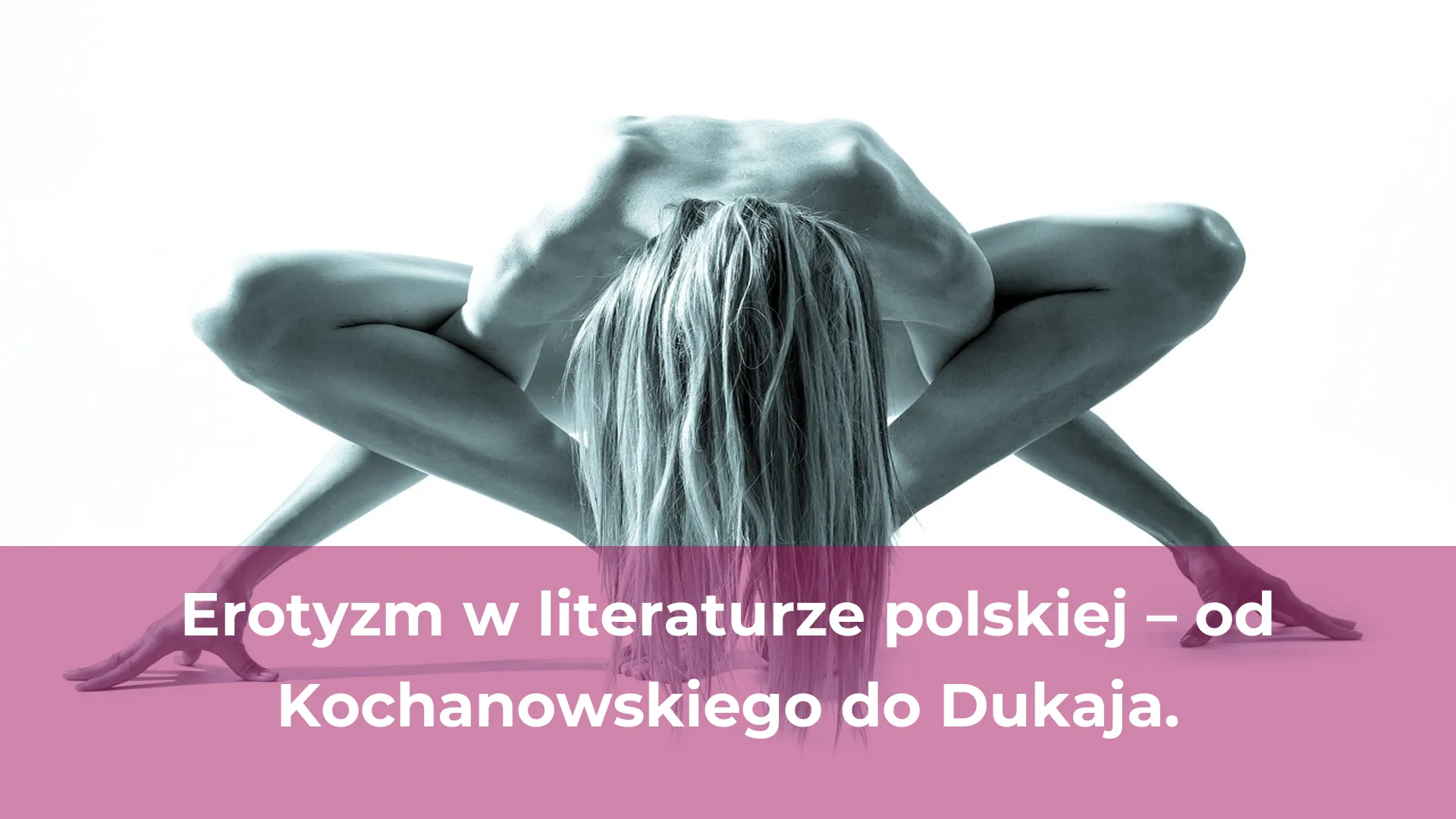 Erotyzm w literaturze polskiej od kochanowskiego do dukaja