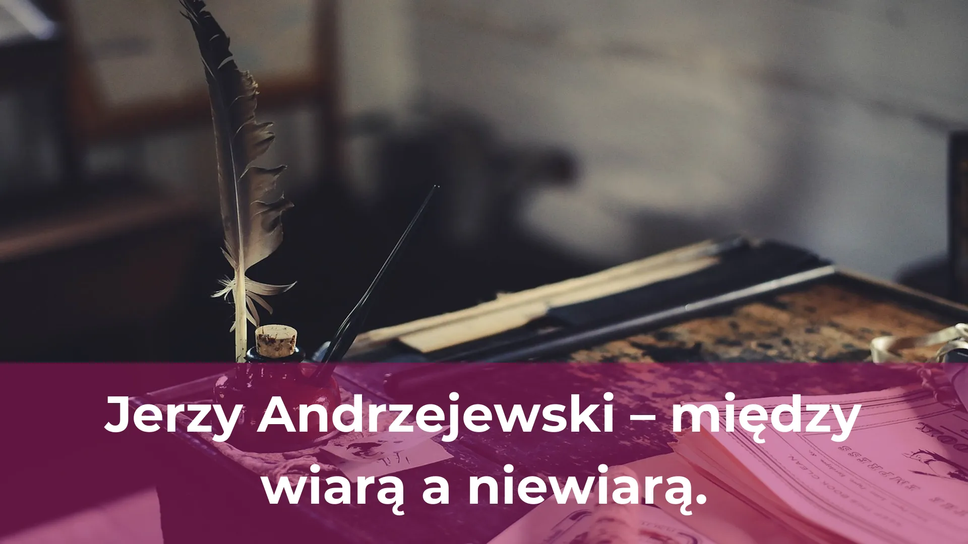 Jerzy andrzejewski między wiarą a niewiarą