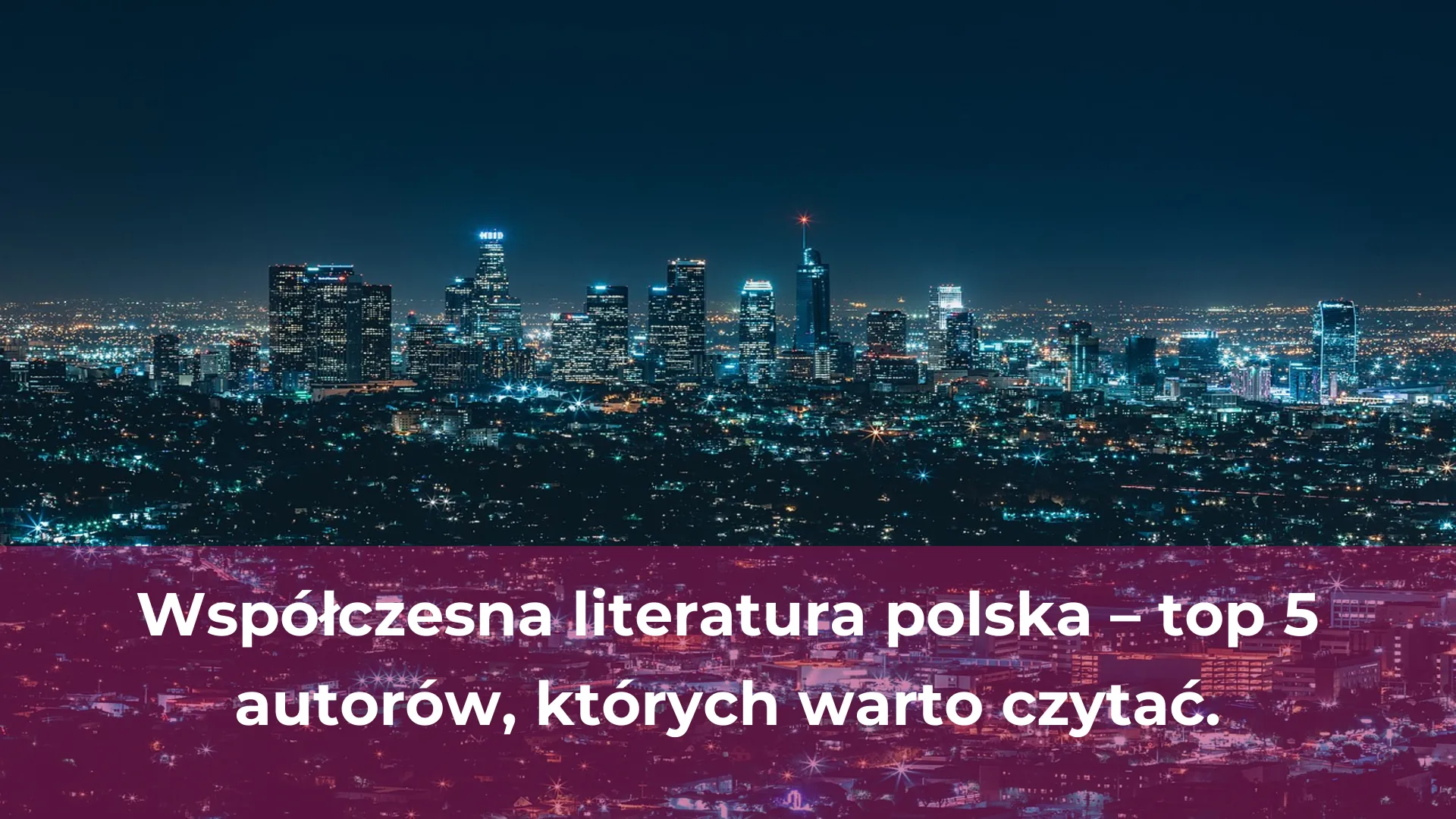 Współczesna literatura polska top 5 autorów których warto czytać
